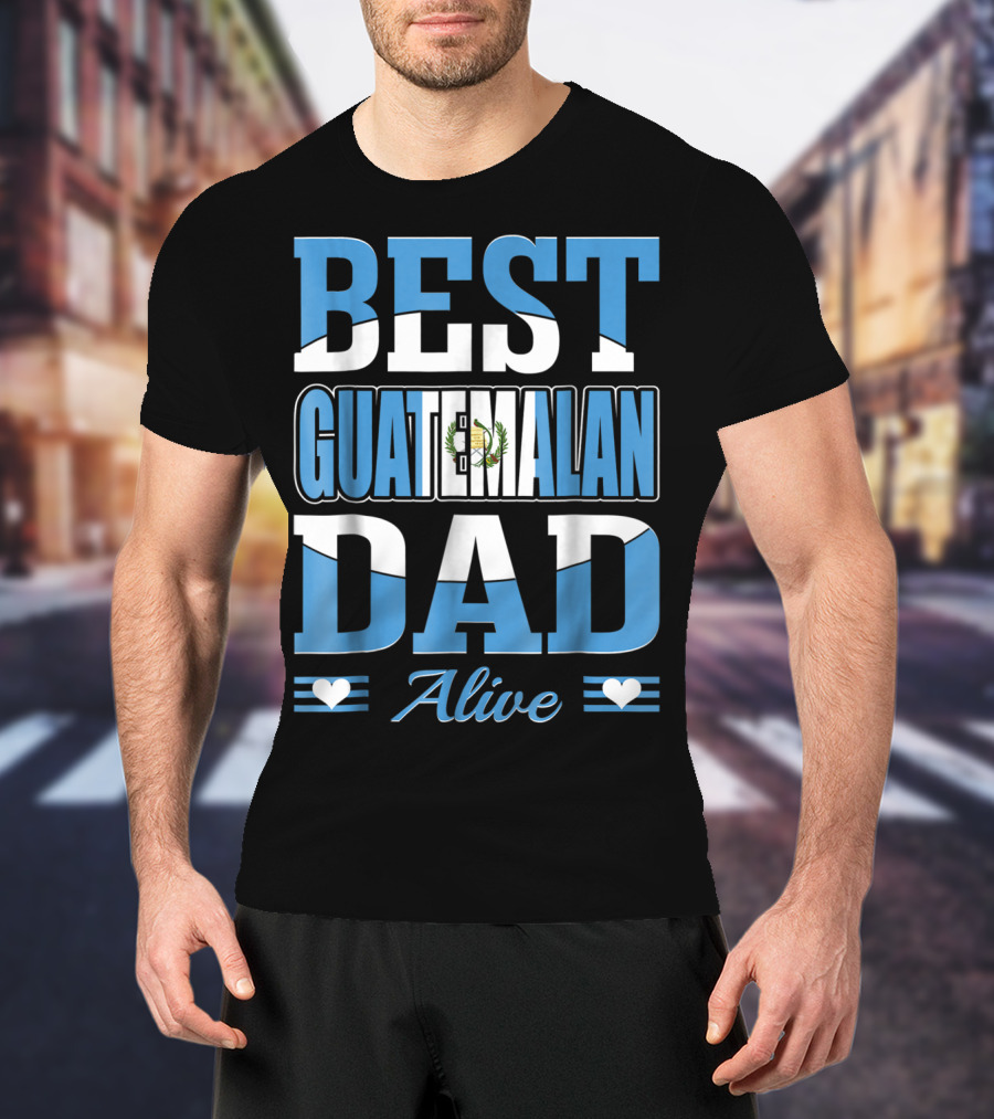 Best Guatemalan Dad Alive Guatemala Flag Hearts T-Shirt
