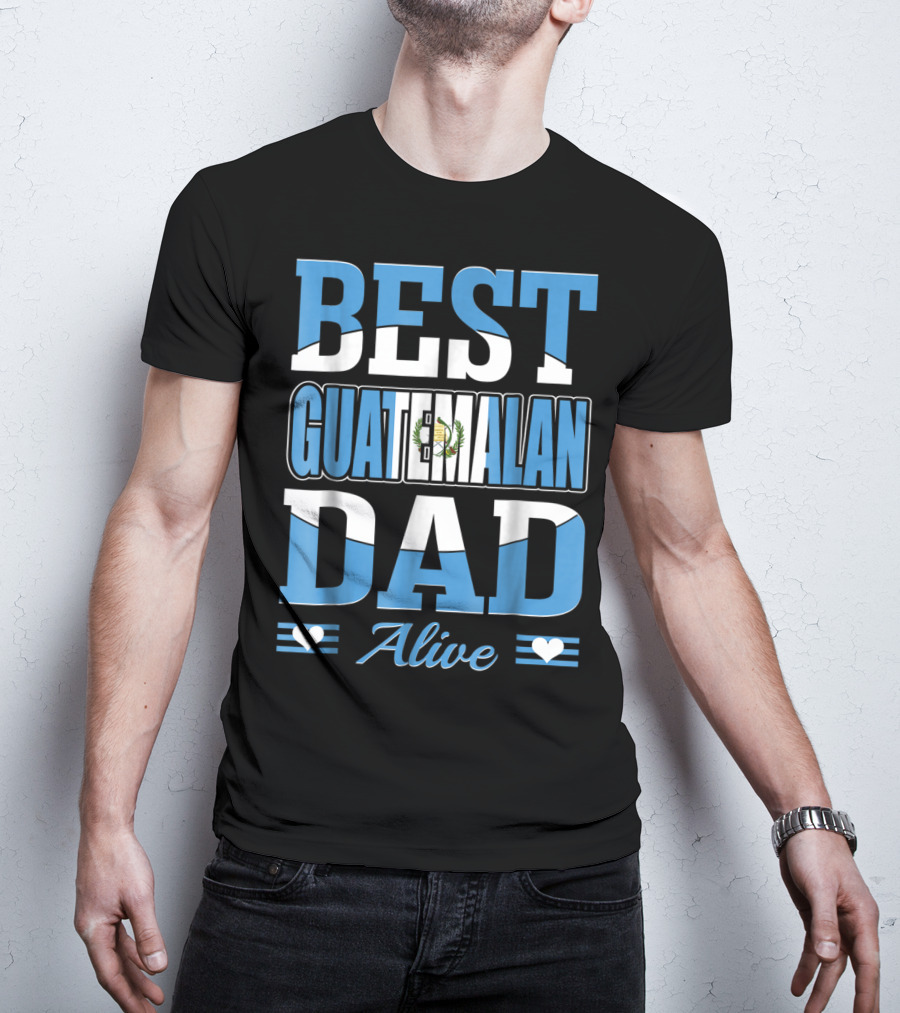 Best Guatemalan Dad Alive Guatemala Flag Hearts T-Shirt