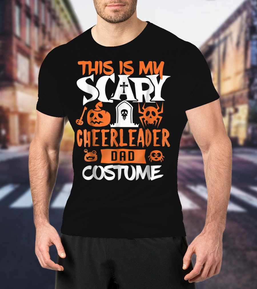 This Is My Scary Cheerleader Dad Costume T-Shirt
