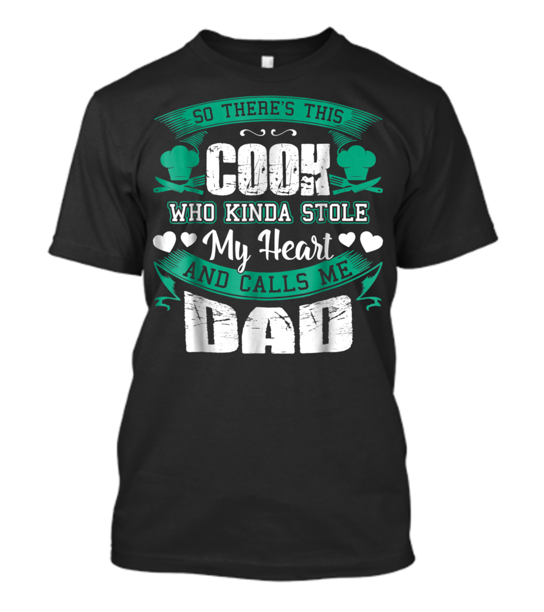So There's This Cook Who Kinda Stole My Heart And Calls Me Dad T-Shirt