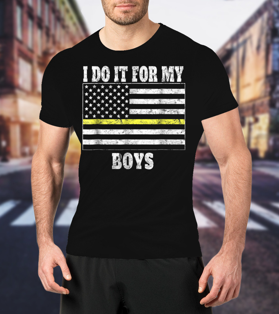 I Do It For My Boys Thin Yellow Line Dispatcher Dad Dispatcher Mom T-Shirt
