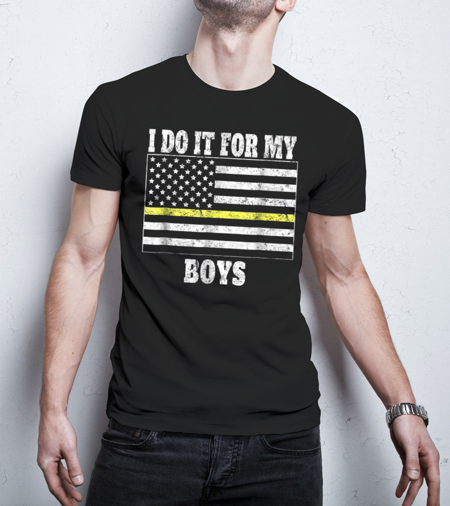 I Do It For My Boys Thin Yellow Line Dispatcher Dad Dispatcher Mom T-Shirt
