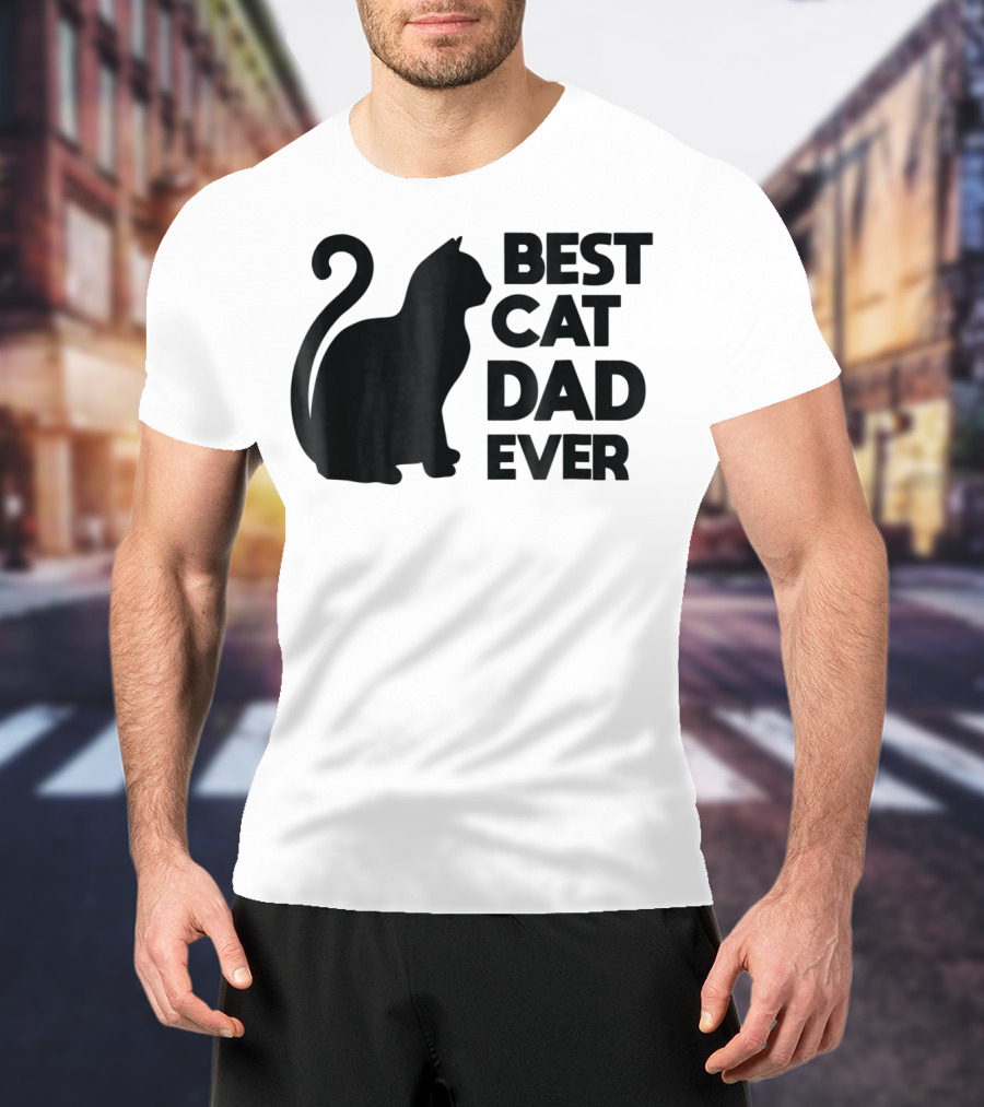 Best Cat Dad Ever Cute Pets Kittens Cat Lover T-Shirt