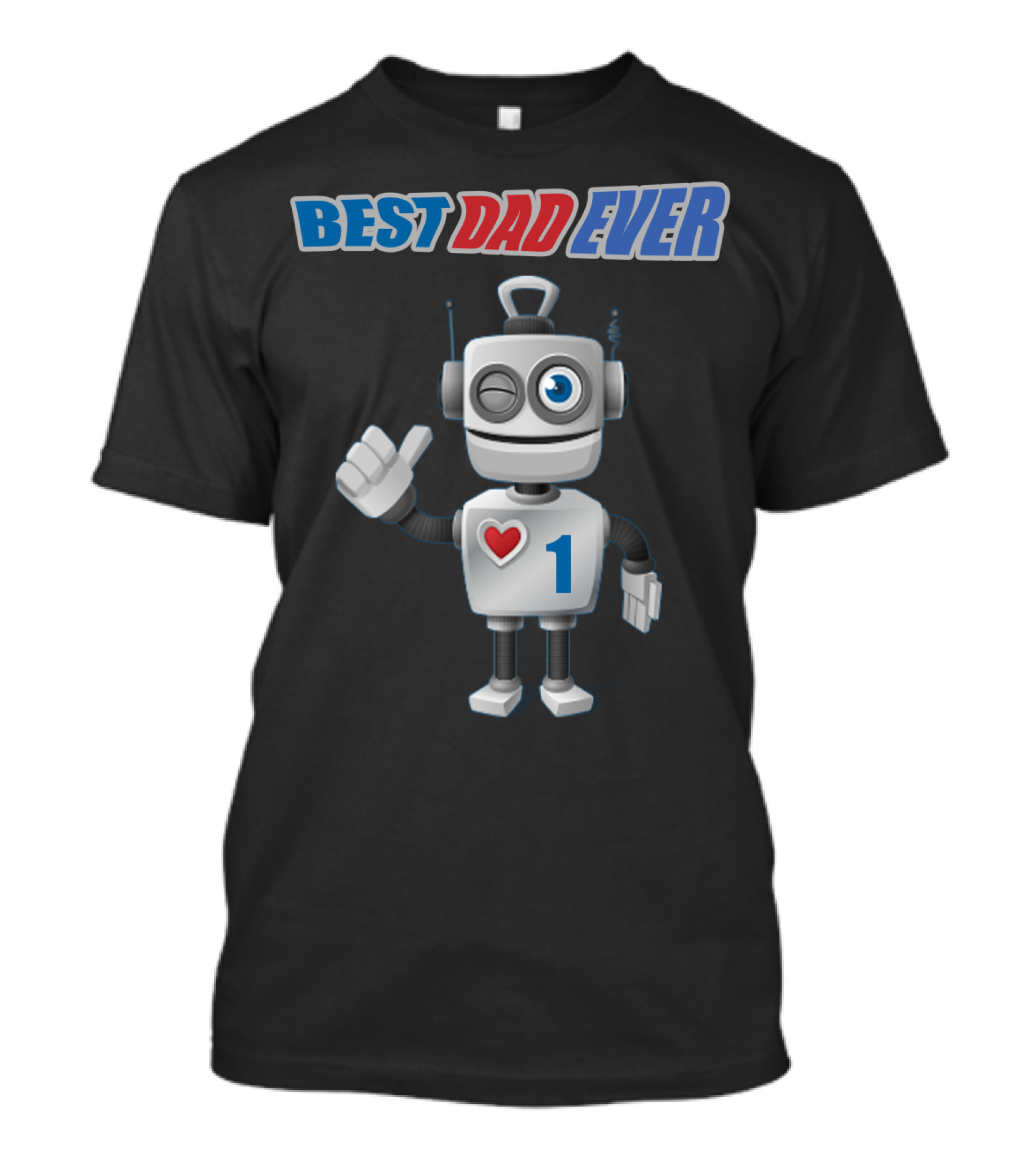 BEST DAD EVER Number One Robot With Heart T-Shirt