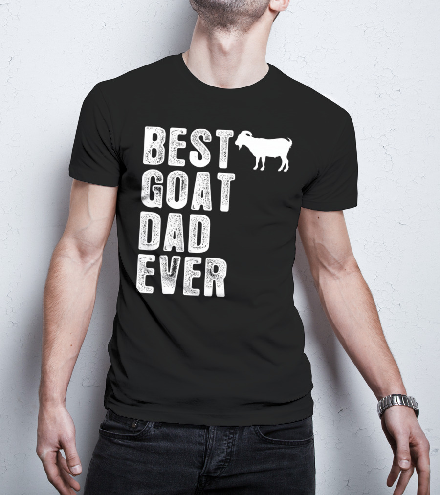 BEST GOAT DAD EVER T-Shirt