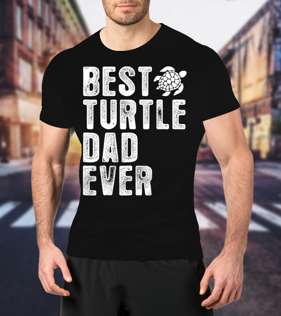 BEST TURTLE DAD EVER T-Shirt