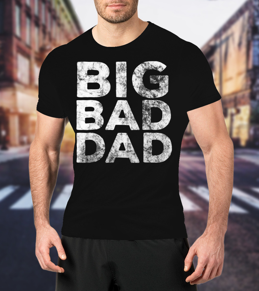 BIG BAD DAD Grunge T-Shirt
