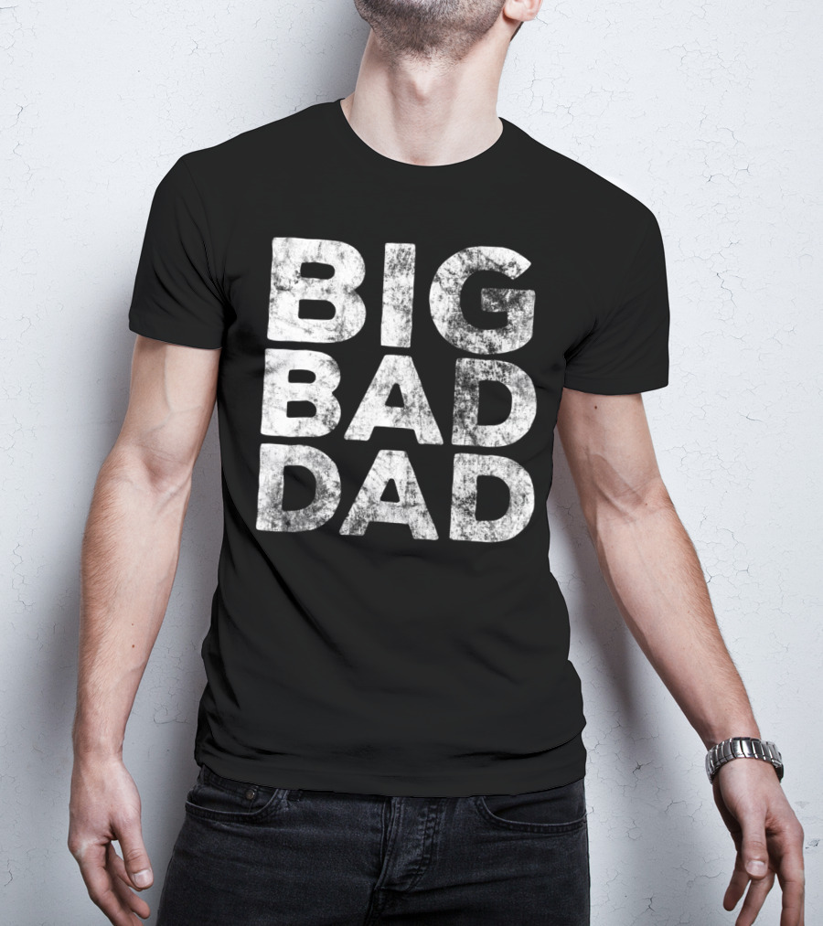 BIG BAD DAD Grunge T-Shirt