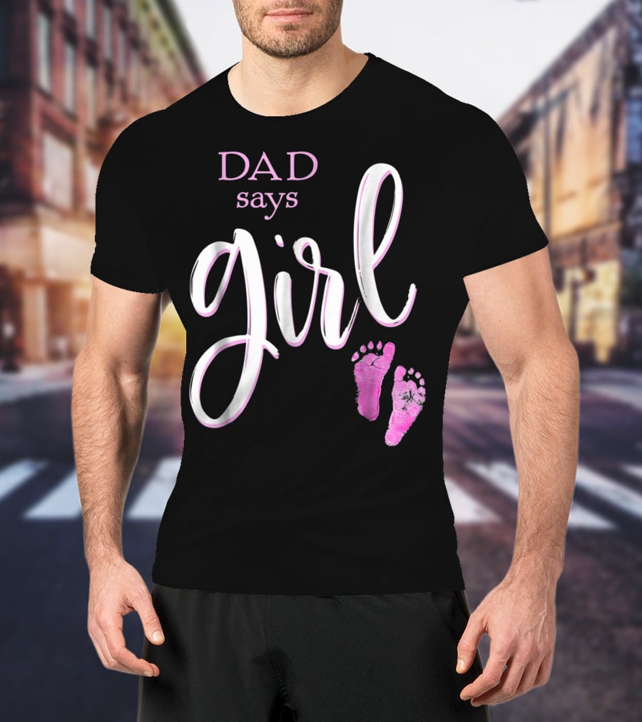 Dad Says Girl Pink Baby Shower Gender Reveal Guess T-Shirt