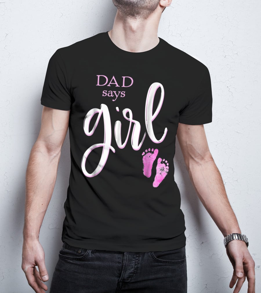 Dad Says Girl Pink Baby Shower Gender Reveal Guess T-Shirt