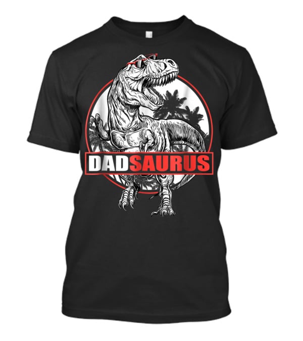 Dadsaurus Rex Dad Saurus Dinosaur Papa68 Jurassic Style T-Rex With Sunglasses T-Shirt