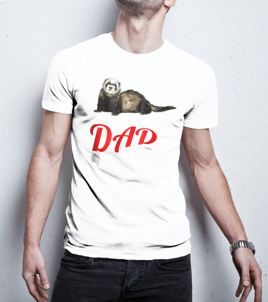 Ferret Dad Text With Realistic Animal Image T-Shirt