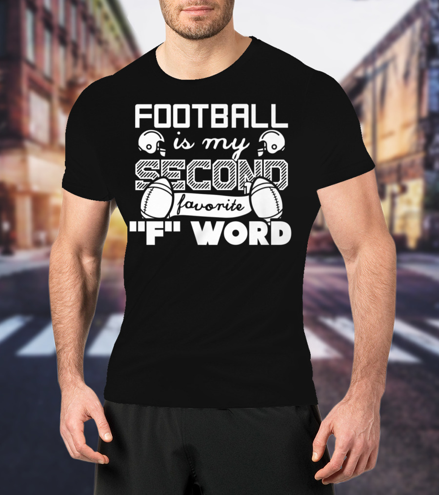 Football Is My Second Favorite F Word Football Dad Football Grandpa89 T-Shirt