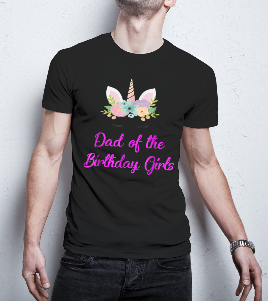 Dad Of The Birthday Girls Cute Unicorn T-Shirt