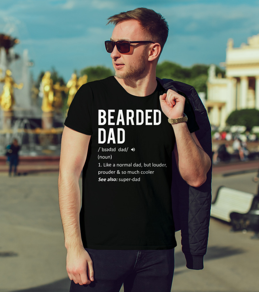 Bearded Dad Definition Louder Prouder Cooler Super-Dad 63 T-Shirt