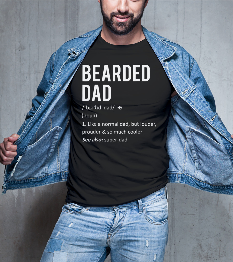 Bearded Dad Definition Louder Prouder Cooler Super-Dad 63 T-Shirt