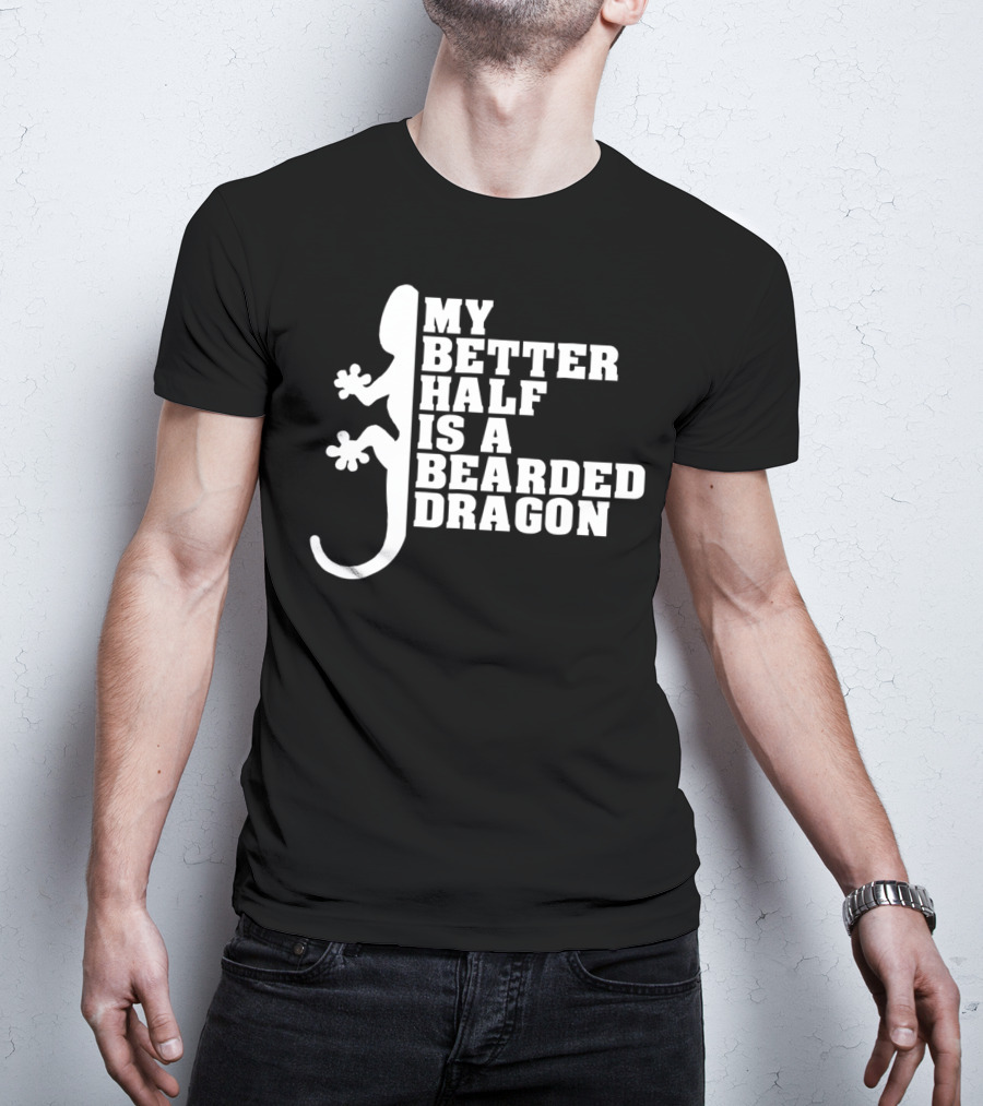 My Better Half Is A Bearded Dragon Funny Dad 64 T-Shirt