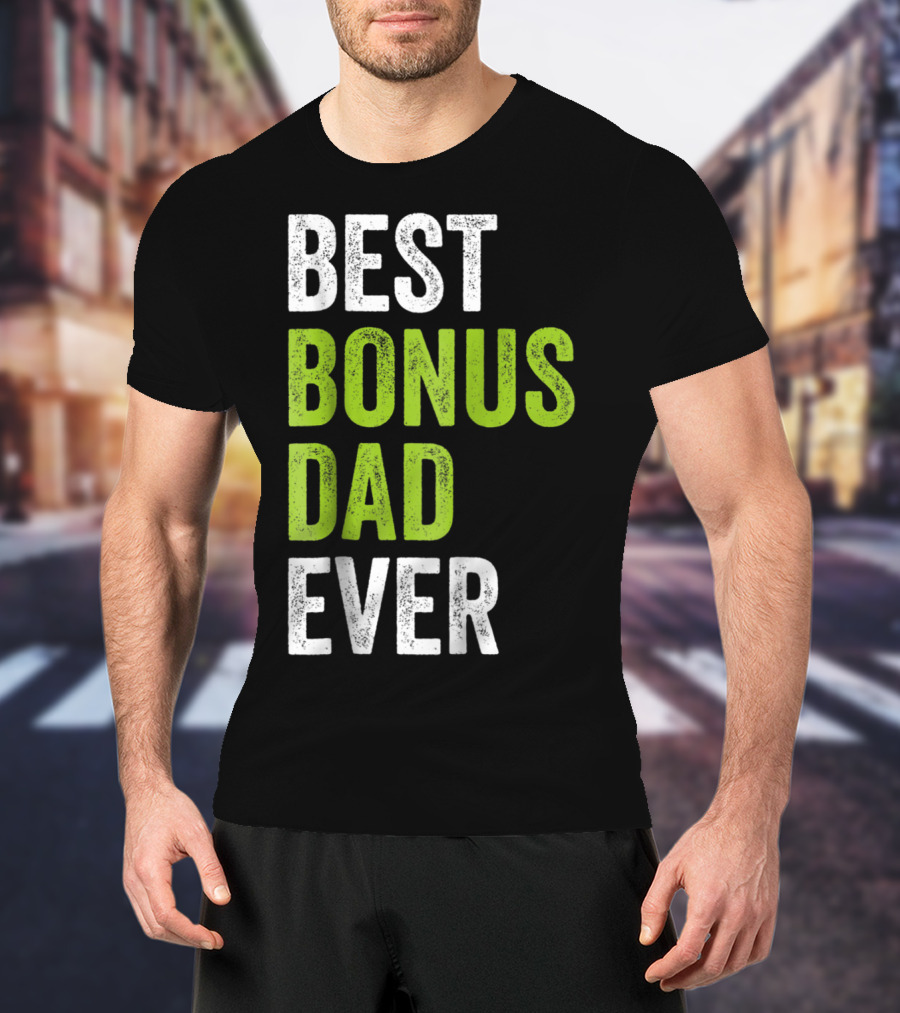 Best Bonus Dad Ever T-Shirt