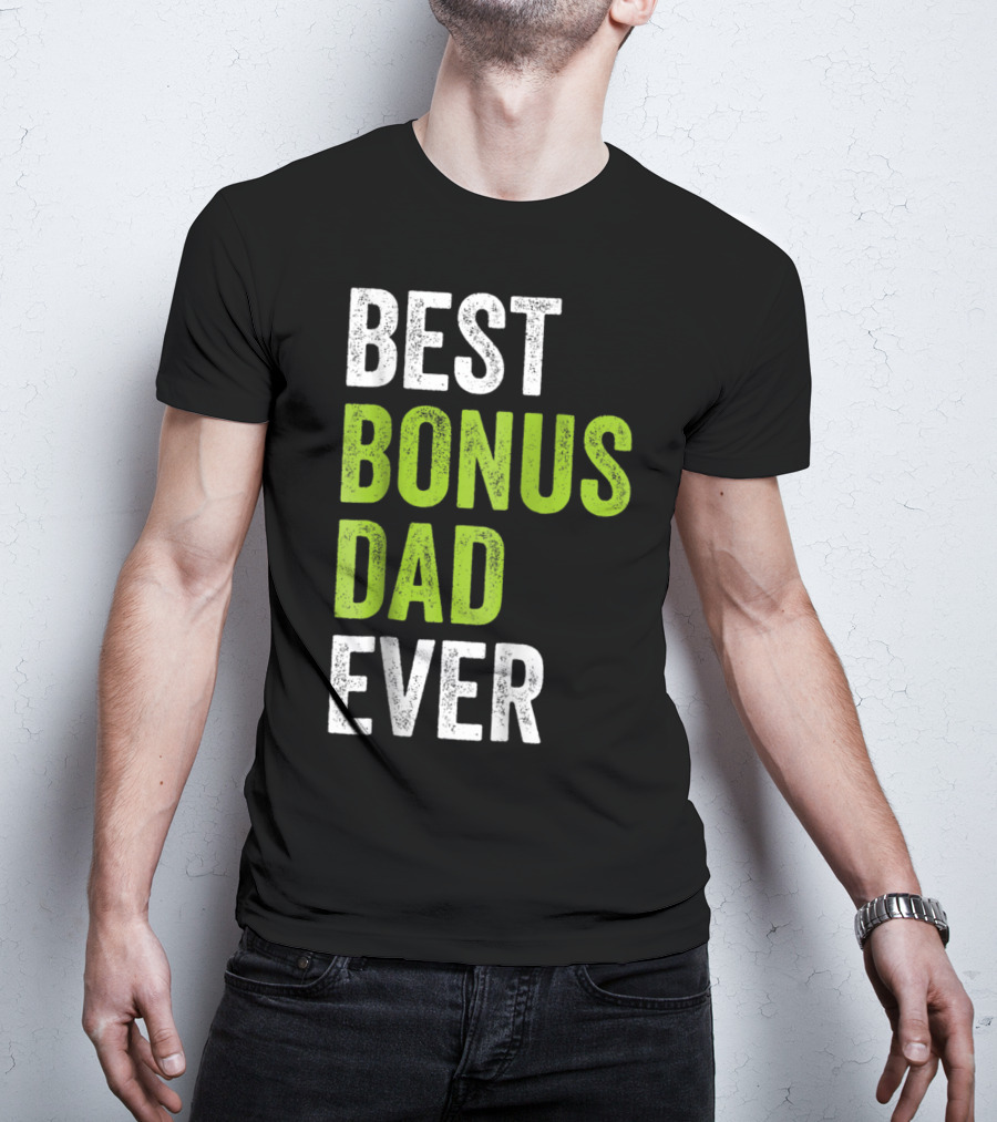Best Bonus Dad Ever T-Shirt