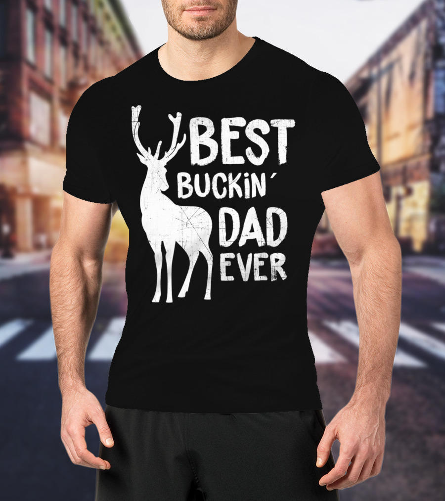 Best Buckin' Dad Ever Deer Hunter T-Shirt