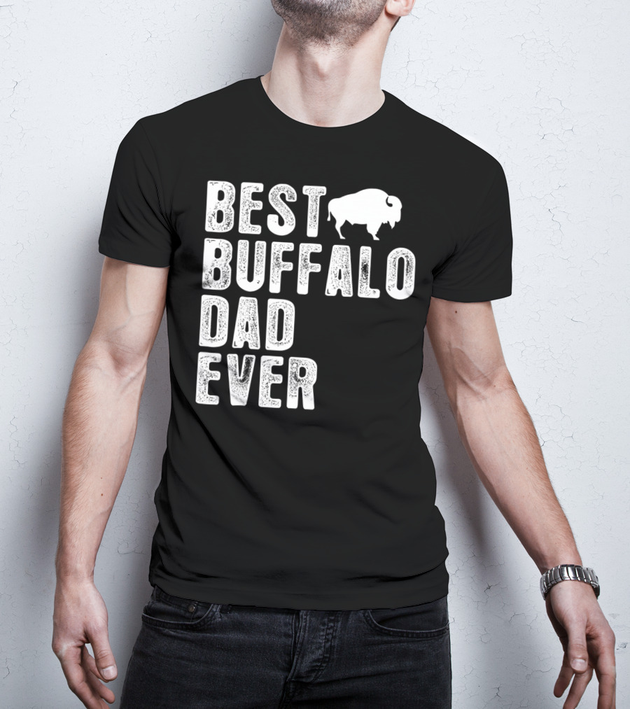 BEST BUFFALO DAD EVER Buffalo T-Shirt