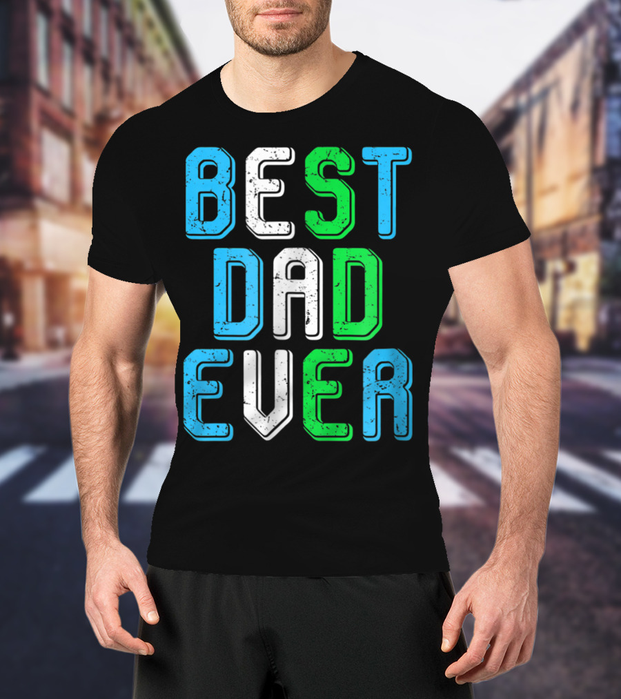 Best Dad Ever Family Man For Loving Fathers T-Shirt