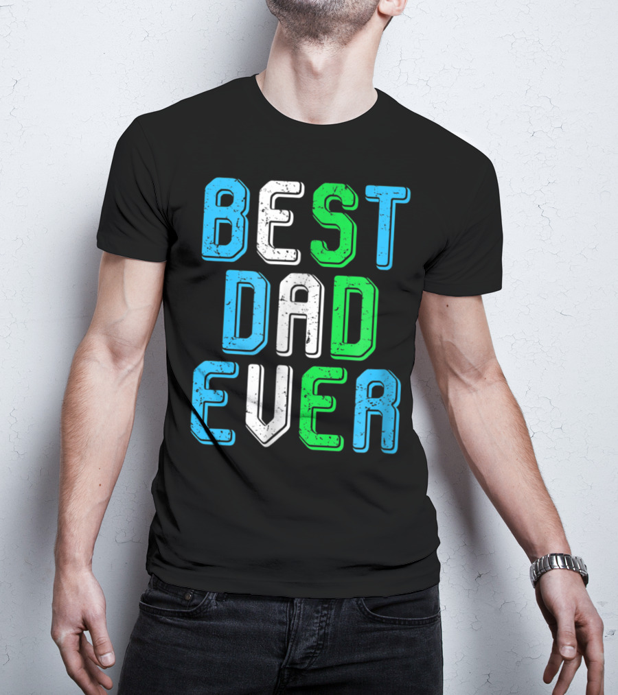 Best Dad Ever Family Man For Loving Fathers T-Shirt