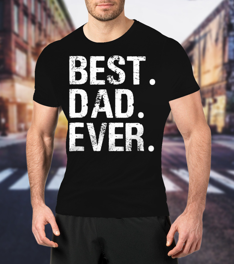 Best Dad Ever Father's Day Gift 31 T-Shirt