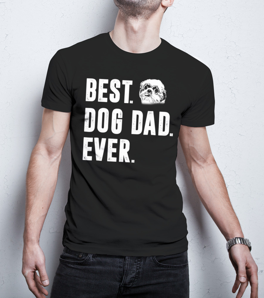 Best Dog Dad Ever Funny Shih Tzu Lover Dad T-Shirt
