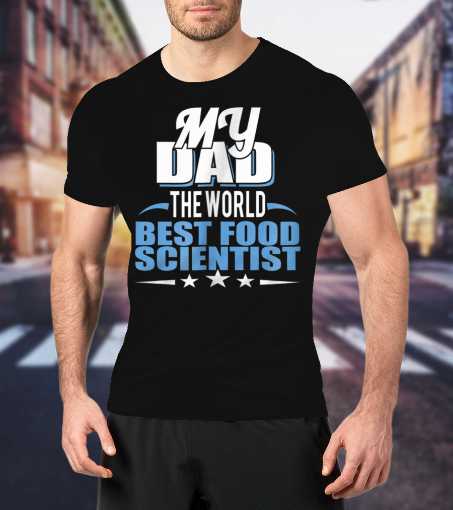 My Dad The World Best Food Scientist T-Shirt