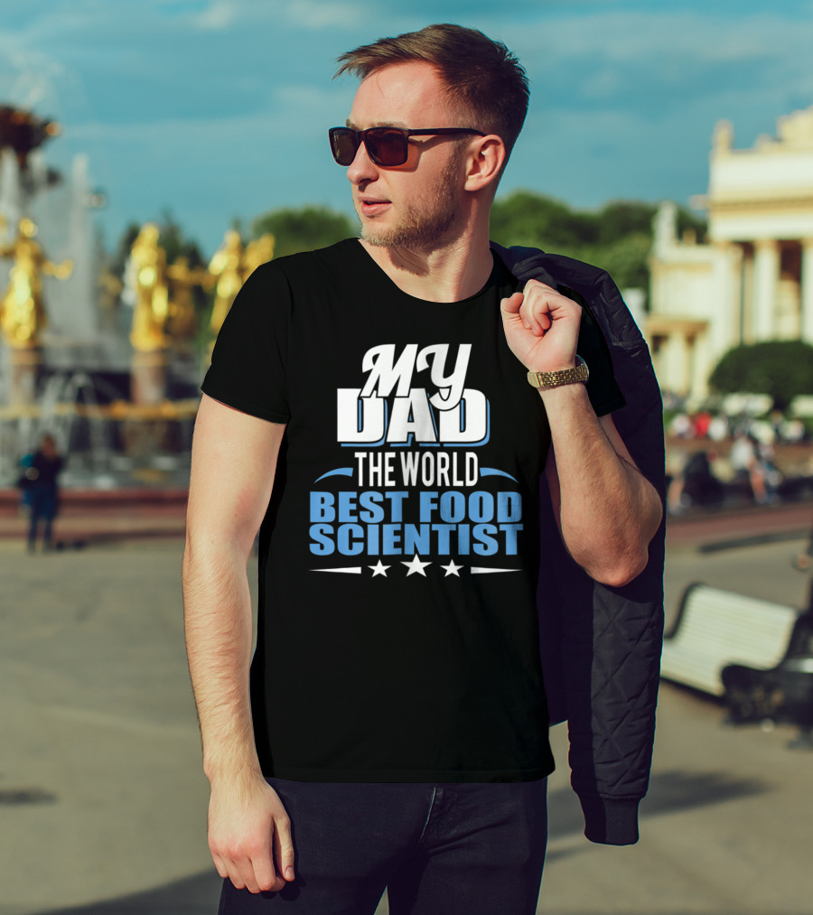 My Dad The World Best Food Scientist T-Shirt