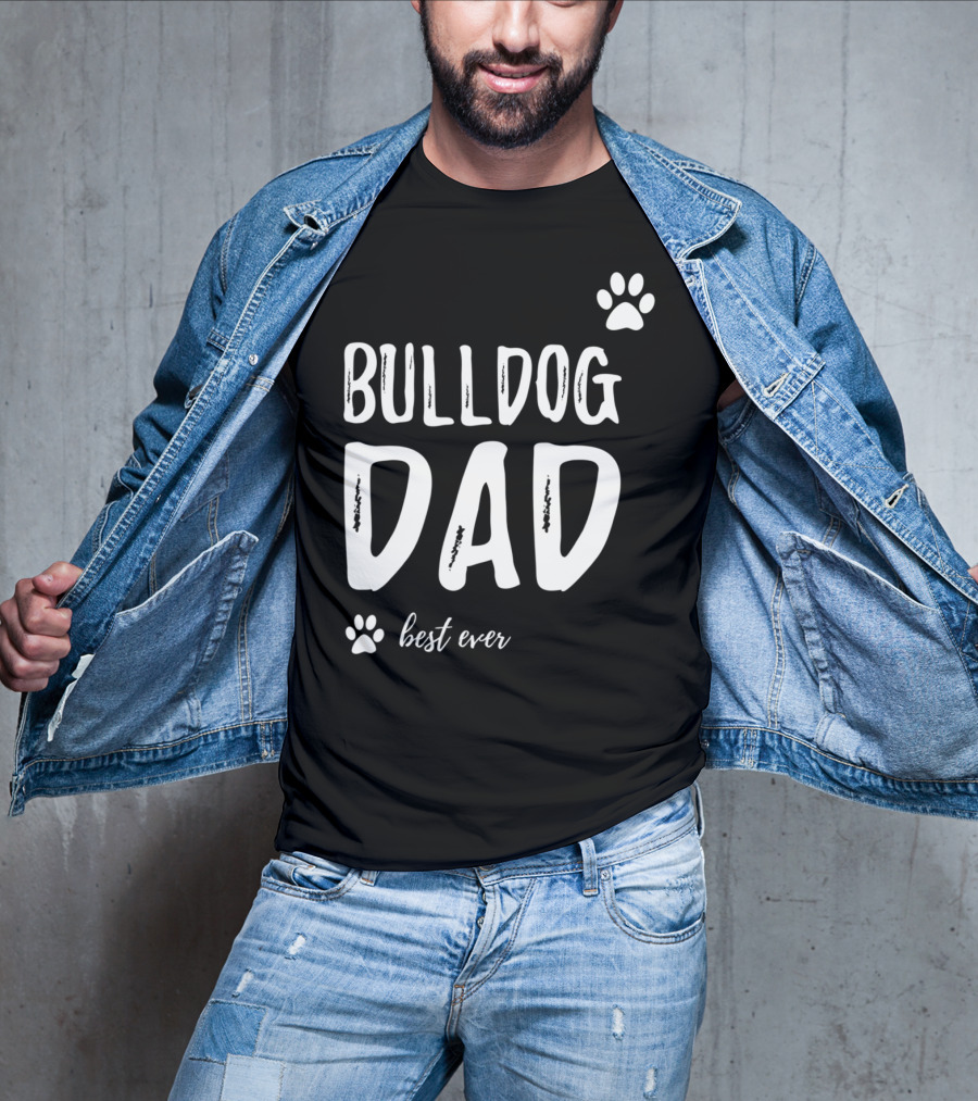 Bulldog Dad Best Ever Funny Dog Lover Idea73 T-Shirt
