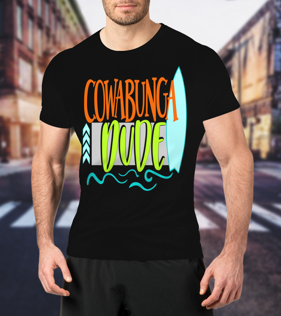 Cowabunga Dude Surf Funny Summer Dad12 Surfboard Waves T-Shirt