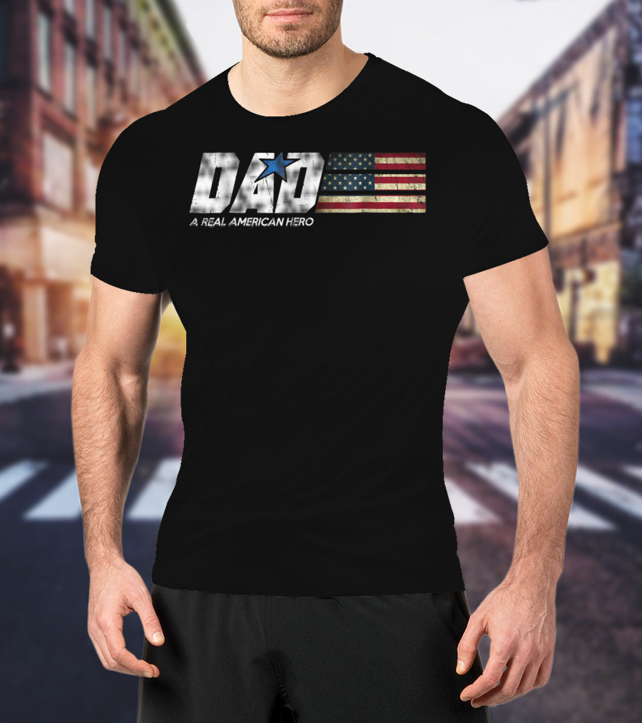 DAD A Real American Hero Flag Patriot Star T-Shirt