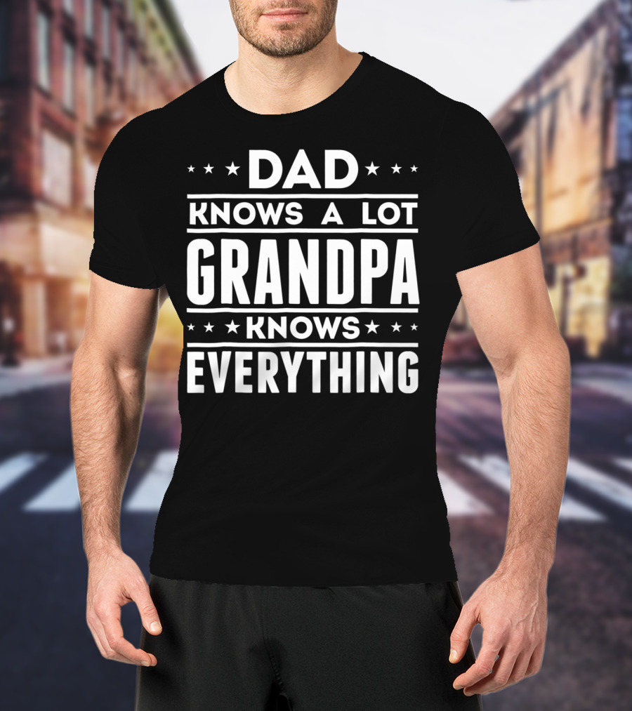 Dad Knows A Lot Grandpa Knows Everything Stars T-Shirt