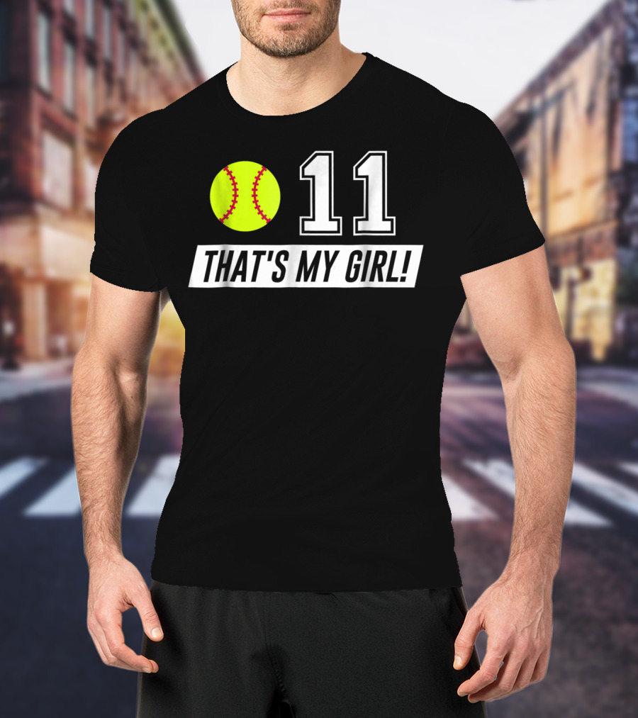 11 Softball Mom Dad That's My Girl T-Shirt