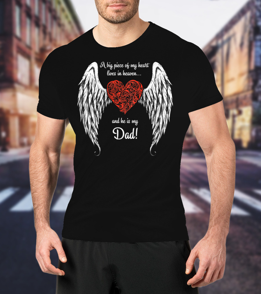 A Big Piece Of My Heart Lives In Heaven And He Is My Dad With Angel Wings And Heart T-Shirt