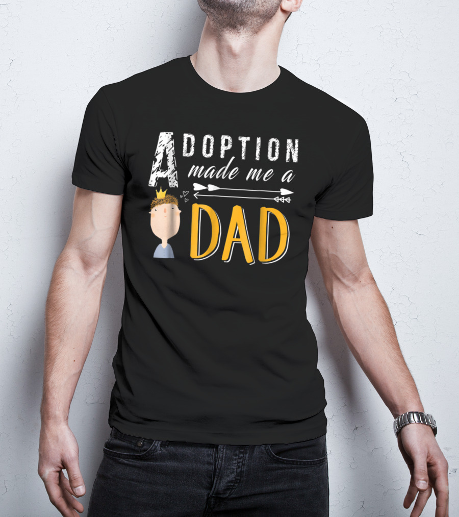 Adoption Made Me A Dad With Arrow And Crown T-Shirt
