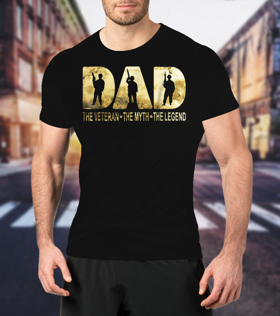 Army Dad The Veteran The Myth The Legend T-Shirt