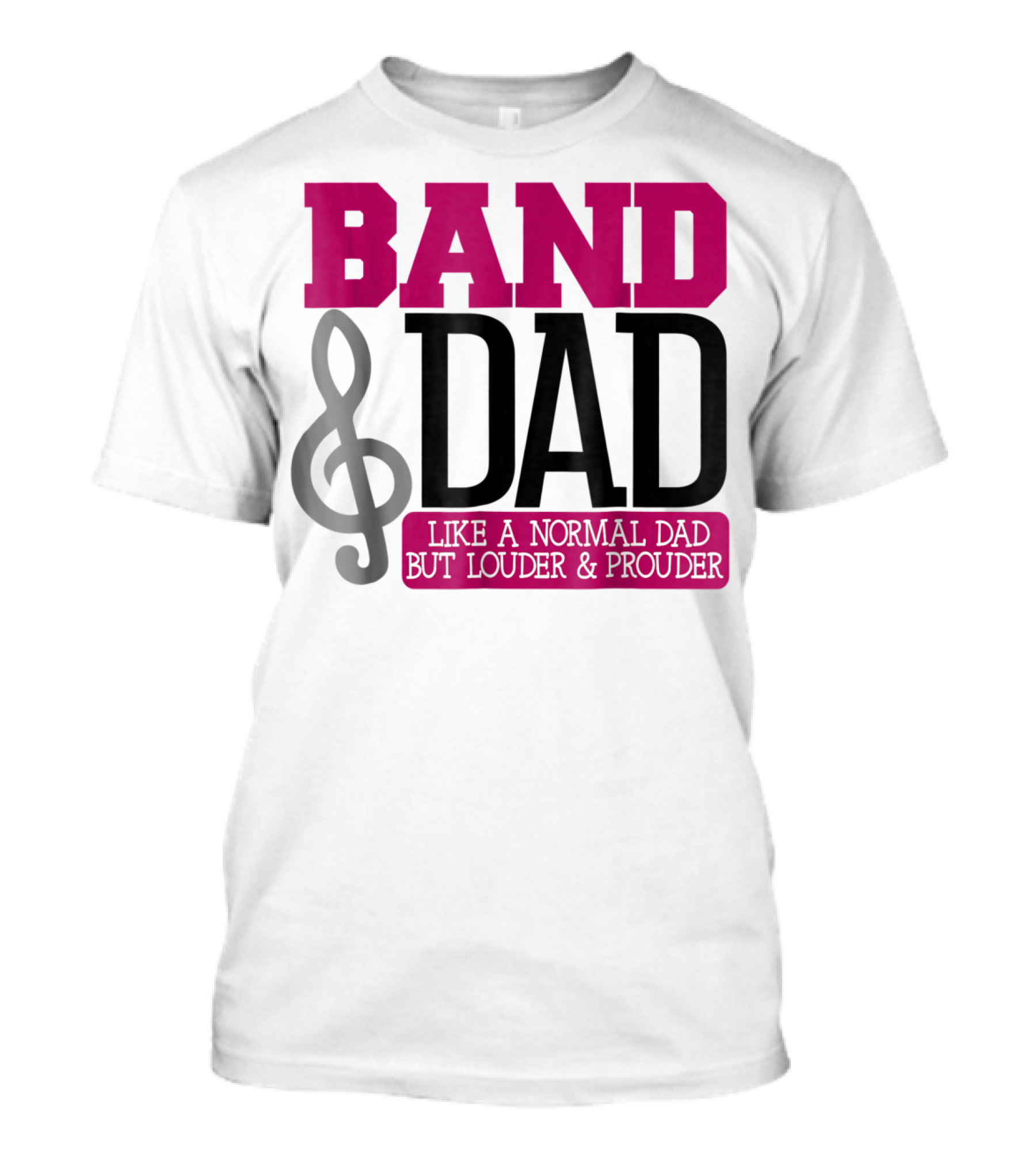 Band Dad Like A Normal Dad But Louder And Prouder T-Shirt