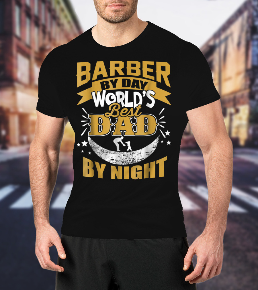 Barber By Day World's Best Dad By Night Moon And Starry T-Shirt