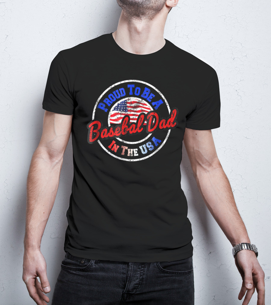 Proud To Be A Baseball Dad In The USA T-Shirt