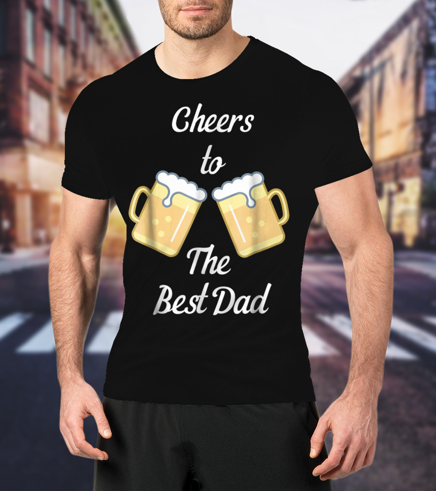 Cheers To The Best Dad Beer Mugs T-Shirt
