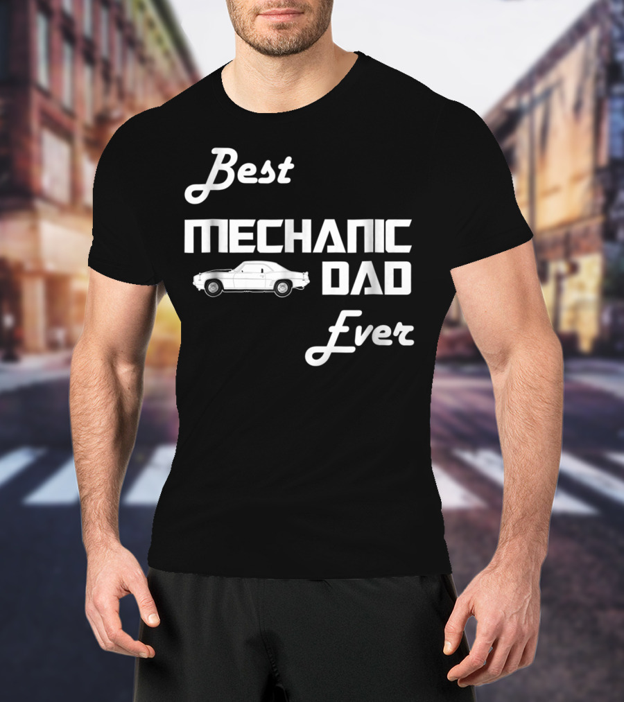 Best Mechanic Dad Ever Classic Car T-Shirt