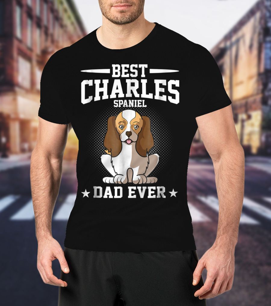 Best Charles Spaniel Dad Ever T-Shirt