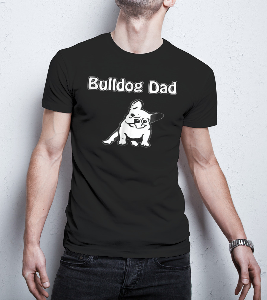 Bulldog Dad Proud Owner Adorable Canine Companion T-Shirt