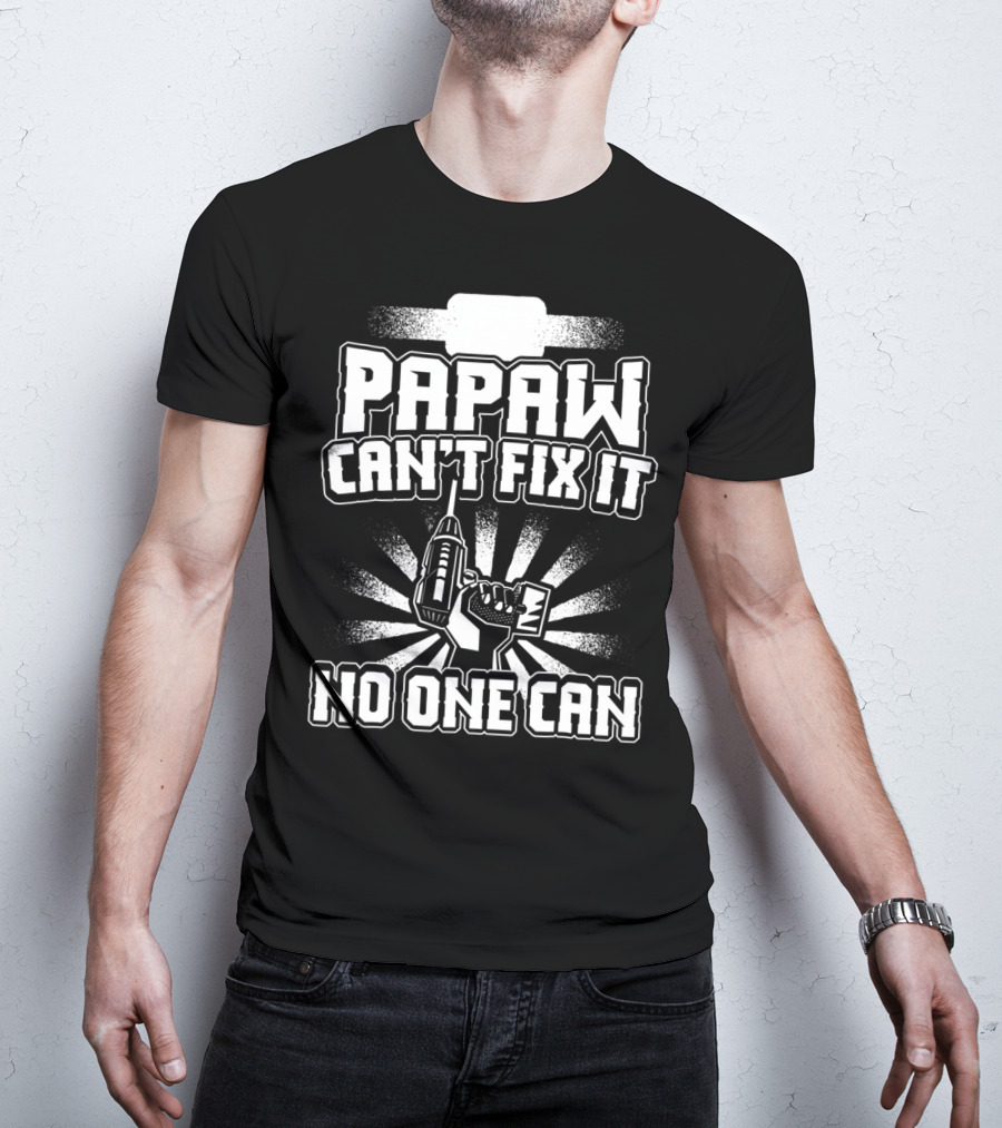 Papaw Can't Fix It No One Can Grandpa Present86 T-Shirt