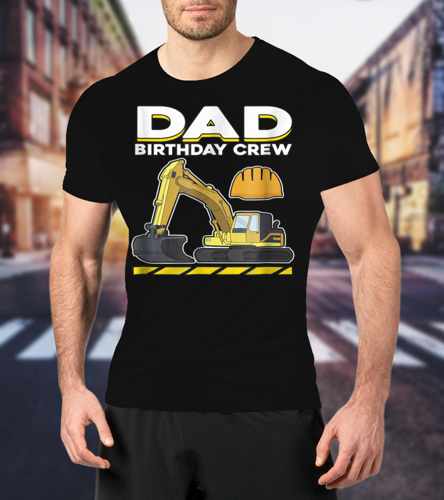 Dad Birthday Crew Construction Party Excavator Hard Hat T-Shirt