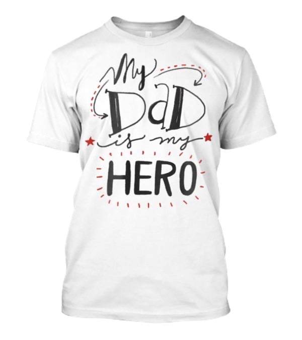 My Dad Is My Hero T-Shirt