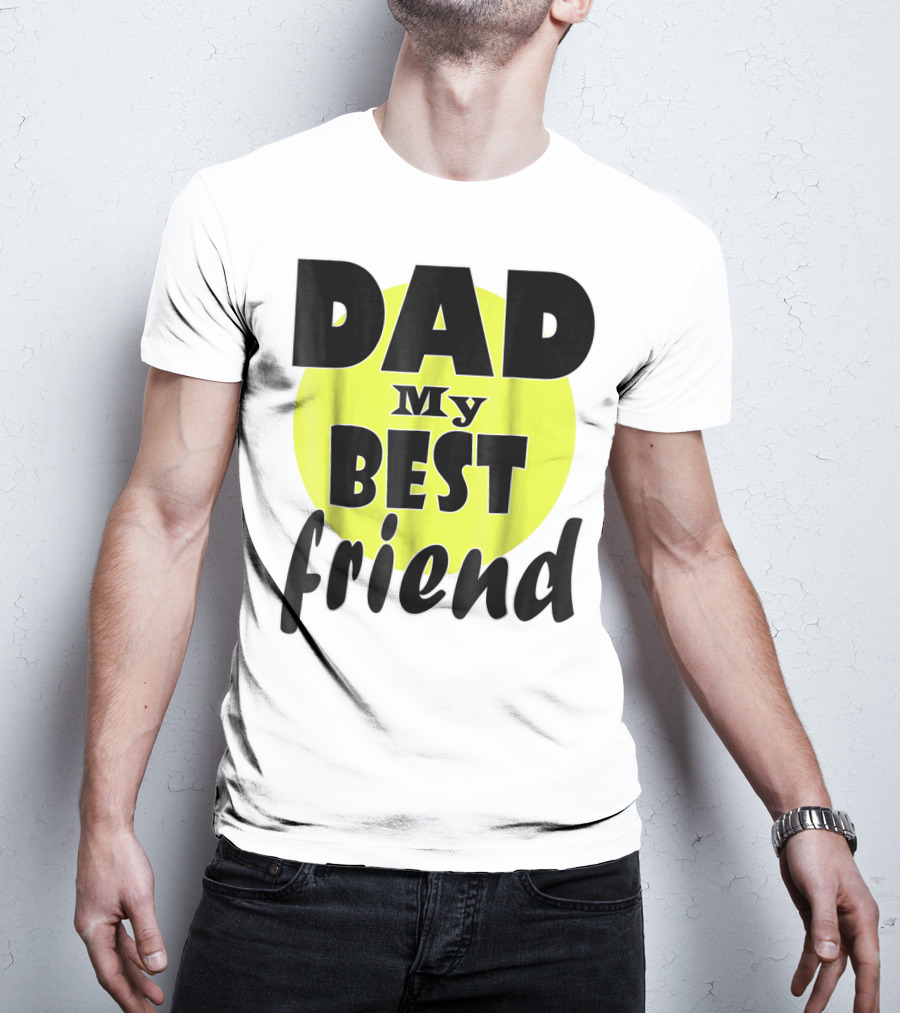 DAD My BEST Friend T-Shirt